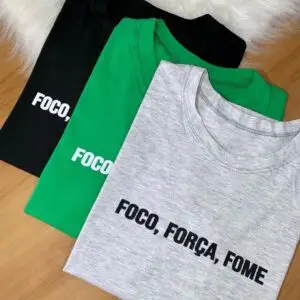 T-Shirt Foco, Força, Fome