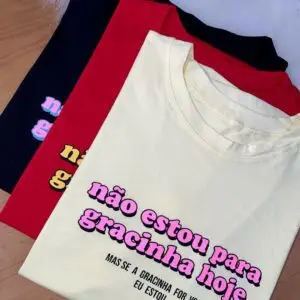 T-Shirt Sem Gracinha Hoje