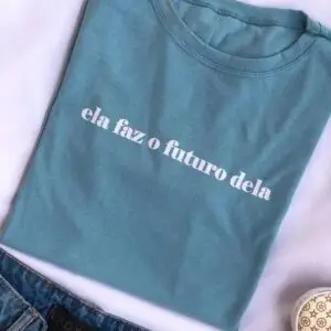 T-Shirt Ela Faz o Futuro