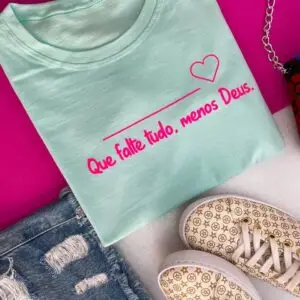 T-Shirt Tudo, Menos Deus