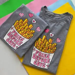 T-Shirt Fries Before Guys