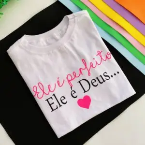 T-Shirt Ele É Perfeito
