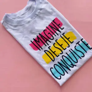 T-Shirt Imagine Deseja Conquiste