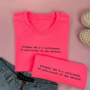 T-Shirt Terapia Não é Suficiente