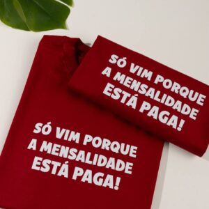 T-Shirt A Mensalidade Está Paga