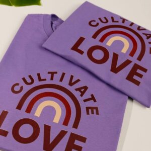 T-Shirt Cultivate Love