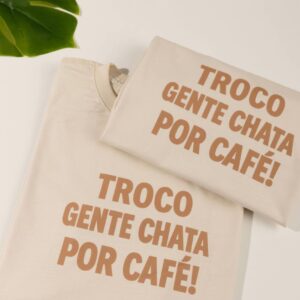T-Shirt Gente Chata Por Café