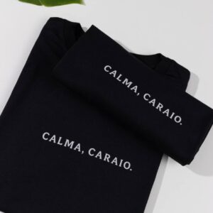 T-Shirt Calma, Caraio.