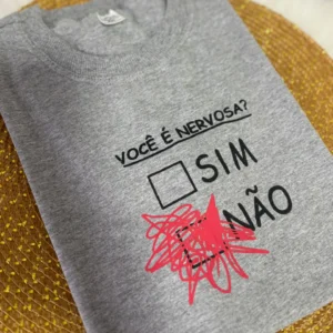 T-Shirt Você é Nervosa?