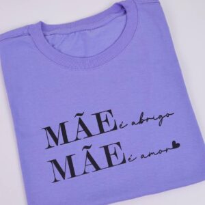 T-Shirt Mãe é Amor