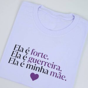 T-Shirt Ela é Minha Mãe